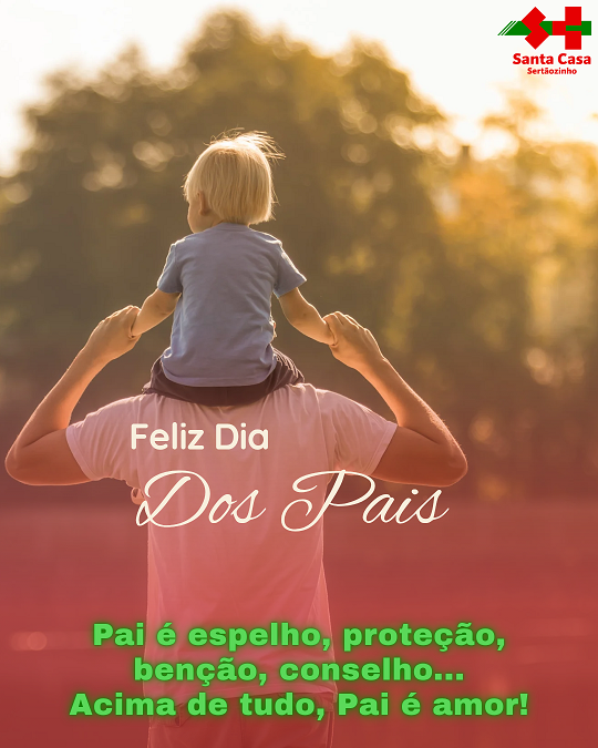 Santa Casa deseja um Feliz Dia dos Pais!