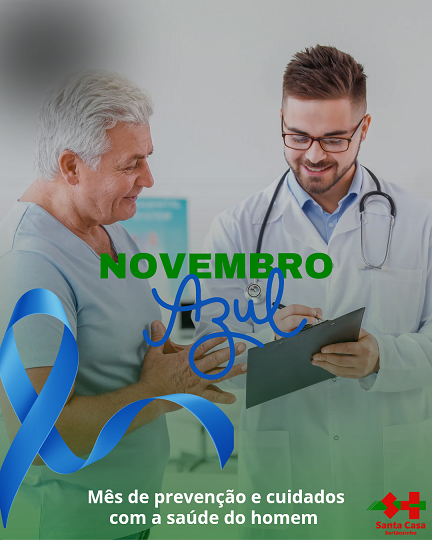 Novembro azul, mês de prevenção ao câncer de próstata. A Santa Casa apoia essa campanha