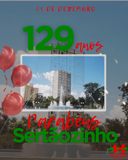 Santa Casa parabeniza Sertãozinho por seus 129 anos 